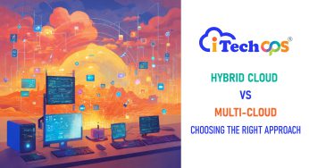 Hybrid Cloud vs. Multi-Cloud: Choosing the Right Approach